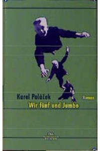 Wir fünf und Jumbo: Roman: Roman. Aus d. Tschech. v. Markus Wirtz. Nachw. v. Eckhard Thiele.
