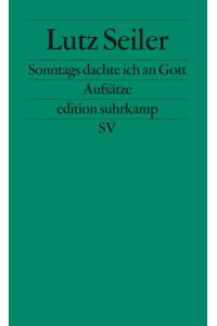 Sonntags dachte ich an Gott: Aufsätze | Georg-Büchner-Preis 2023 (edition suhrkamp)