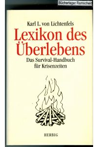 Lexikon des Überlebens. Das Survival- Handbuch für Krisenzeiten. : Survial-Handbuch für Krisenzeiten