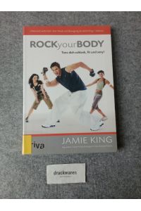 Rock your body : tanz dich schlank, fit und sexy.