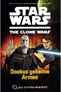 Star Wars The Clone Wars: Du entscheidest, Bd. 3: Dookus geheime Armee