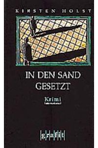 In den Sand gesetzt: Kriminalroman. Aus d. Dän. v. Hanne Hammer. (Grafitäter und Grafitote)