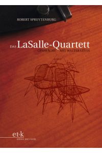 Das LaSalle-Quartett: Gespräche mit Walter Levin