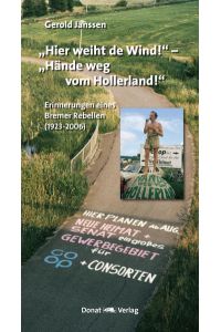Hier weiht de Wind! – Hände weg vom Hollerland!: Erinnerungen eines Bremer Rebellen (1923-2006)  - Erinnerungen eines Bremer Rebellen (1923-2006)