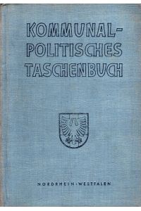 Kommunalpolitisches Taschenbuch Nordrhein-Westfalen  - Herausgegeben von der kommunalpolitischen Vereinigung der CDU des Landes Nordrhein-Westfalen