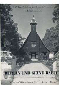 ( folienverpackt ) Bestattungswesen. Berlin und seine Bauten.   - Teil 10, Bd. A., Anlagen und Bauten für die Versorgung.