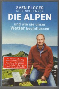 Die Alpen und wie sie unser Wetter beeinflussen: Vom Autor des SPIEGEL-Nr. 1-Bestsellers Zieht euch warm an, es wird heiß! . Mit aktuellen Infos zu Klima und Klimawandel
