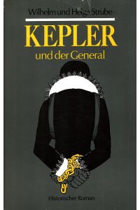 Kepler und der General : Historischer Roman.