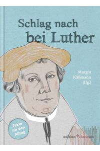 Schlag nach bei Luther  - Texte für den Alltag