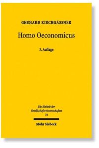 Homo oeconomicus  - Das ökonomische Modell individuellen Verhaltens und seine Anwendung in den Wirtschafts- und Sozialwissenschaften