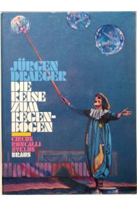 Die Reise zum Regenbogen.   - Circu Roncalli Zyklus. Zeichnungen von Juergen Draeger mit einem Text von Bernd Lubowski.