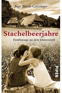 Stachelbeerjahre: Familiensaga aus dem Schwarzwald | Ein bildgewaltiger, historischer Roman aus der deutschen Nachkriegszeit