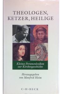 Theologen, Ketzer, Heilige : kleines Personenlexikon zur Kirchengeschichte.