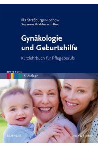 Gynäkologie und Geburtshilfe  - Kurzlehrbuch für Pflegeberufe