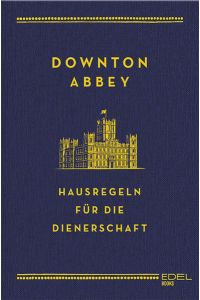 Downton Abbey - Hausregeln für die Dienerschaft