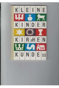 Kleine Kinderkirchenkunde.   - Bild: Ino Zimmermann, Hrsg. von der Bibelanstalt Altenburg,