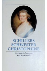 Schillers Schwester Christophine.   - Insel-Taschenbuch ; (Nr 3410)