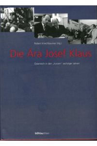 Die Ära Josef Klaus - Österreich in den \kurzen\ sechziger Jahren - Band 1. - Dokumente.