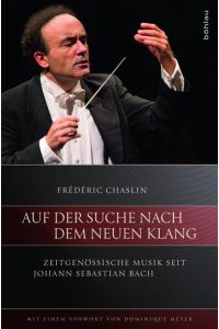 Auf der Suche nach dem neuen Klang - zeitgenössische Musik seit Johann Sebastian Bach.   - Aus dem Franz. übers. Ulrike Kolb.
