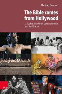 The Bible comes from Hollywood - 125 Jahre Bibelfilme - vom Stummfilm zum Blockbuster.