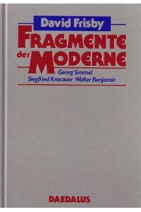 Fragmente der Moderne: Georg Simmel - Siegfried Kracauer - Walter Benjamin  - Georg Simmel - Siegfried Kracauer - Walter Benjamin