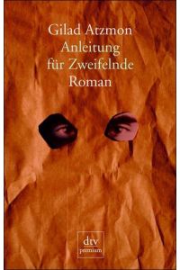 Anleitung für Zweifelnde. Roman  - Roman