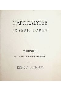 L'Apocalypse : Fassungen, erstmalig erscheinender Text / von Ernst Jünger. éd. : Joseph Foret