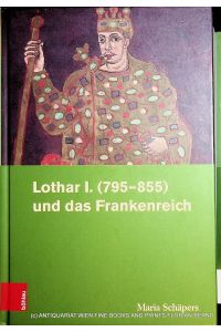 Lothar I. (795-855) und das Frankenreich. (=Rheinisches Archiv ; 159 = Dissertation, Rheinische Friedrich-Wilhelms-Universität Bonn, 2016)