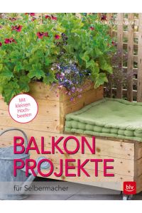 Balkon-Projekte: für Selbermacher (BLV Gestaltung & Planung Garten)  - für Selbermacher