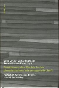 Funktionen des Rechts in der pluralistischen Wissensgesellschaft - Festschrift für Christian Brünner zum 65. Geburtstag.   - Studien zu Politik und Verwaltung Band 95.