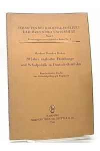 20 Jahre Englische Erziehungs- Und Schulpolitik in Deutsch-ostafrika (Schriften Des Kolonialinstituts Der Hansischen Universität, 4)