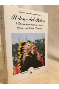 Il dono del Potere: Vita e insegnamenti di un uomo-medicina Lakota.
