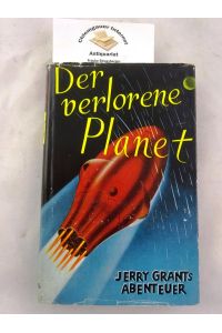 Jerry Grants Abenteuer. Der verlorene Planet. Ins Deutsche übertragen von Felix Heidenberger.