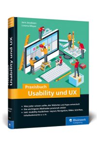 Praxisbuch Usability und UX: Was jeder wissen sollte, der Websites und Apps entwickelt - bewährte Usability- und UX-Methoden praxisnah erklärt