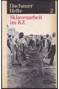 Sklavenarbeit im KZ (= Dachauer Hefte 2)