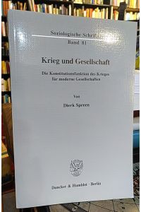 Krieg und Gesellschaft. Die Konstitutionsfunktion des Krieges für moderne Gesellschaften.   - (Soziologische Schriften Band 81).