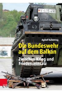 Die Bundeswehr auf dem Balkan - zwischen Krieg und Friedenseinsatz.   - Bundeswehr im Einsatz Band 3.