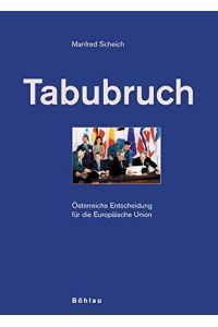 Tabubruch. Österreichs Entscheidung für die Europäische Union.