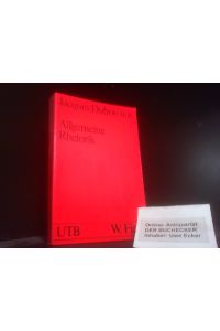 Allgemeine Rhetorik.   - J. Dubois [u. a.]. Übers. u. hrsg. von Armin Schütz / Uni-Taschenbücher ; 128 : Pragmat. Texttheorie; Bd. 2