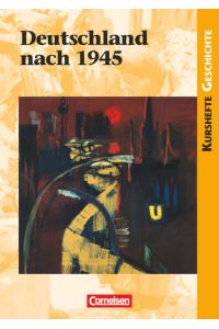 Kurshefte Geschichte - Allgemeine Ausgabe: Deutschland nach 1945 - Schulbuch