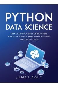 Python Data Science: Deep Learning Guide for Beginners with Data Science. Python Programming and Crush Course