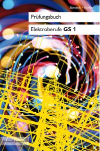 Prüfungsbücher Elektroberufe / Prüfungsbuch Elektroberufe  - Prüfungsbuch Elektroberufe GS1: Lernfelder 1. und 2. Ausbildungsjahr