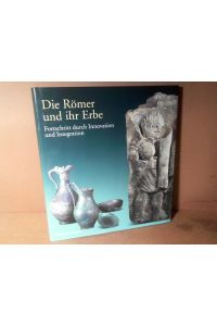 Die Römer und ihr Erbe. Fortschritt durch Innovation und Integration. (= Begleitbuch zur Ausstellung im Landesmuseum Mainz).