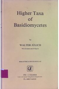 Higher Taxa of Basidiomycetes  - Bibliotheca Mycologica 85