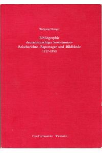 Bibliographie deutschsprachiger Sowjetunion-Reiseberichte, -Reportagen und -Bildbände 1917-1990