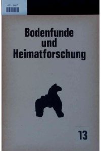 Bodenfunde und Heimatforschung.   - Heft 13