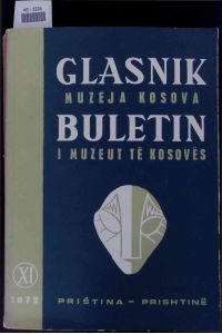 Glasnik Muzeja Kosova.   - Buletin I Muzeut Te Kosoves. XI (1971—1972).