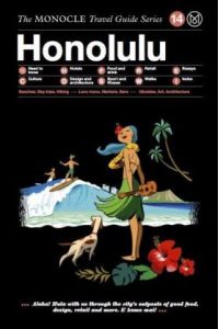 Honolulu. Monocle Travel Guide Series. Volume 14. Beaches, Day trips, Hiking - Loco moco, Markets, Bars - Ukuleles, Art, Architecture.   - Sprache: Englisch.