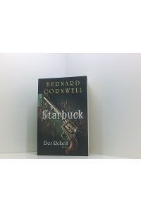 Starbuck: Der Rebell: Historischer Roman  - Bd. 1. Der Rebell