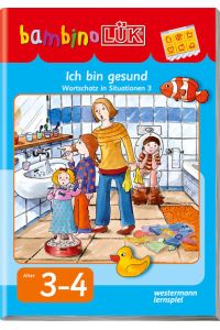 bambinoLÜK-System: bambinoLÜK: Ich bin krank, ich bin gesund: Wortschatz in Situationen 3 (bambinoLÜK-Übungshefte: Kindergarten)